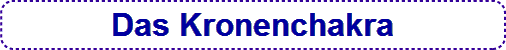  Das Kronenchakra 