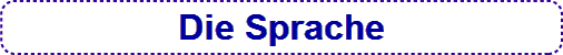  Die Sprache 